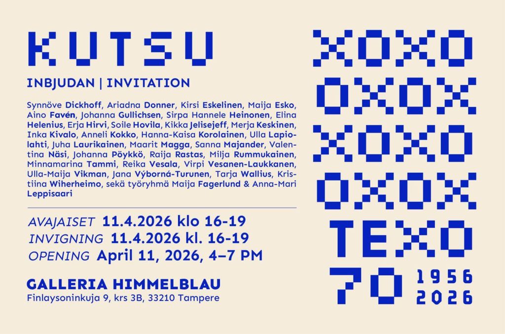 TEXO70 Juhlanäyttely, Galleria Himmelblau, Tampere 12.4.–17.5.2026