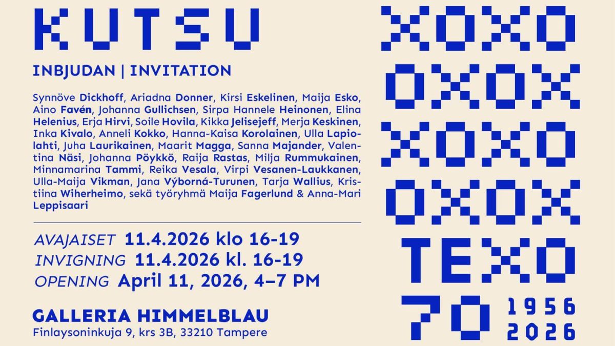 TEXO70 Juhlanäyttely, Galleria Himmelblau, Tampere 12.4.–17.5.2026