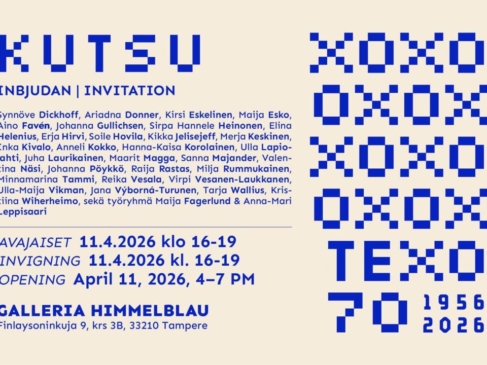 TEXO70 Juhlanäyttely, Galleria Himmelblau, Tampere 12.4.–17.5.2026